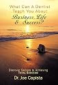 What Can a Dentist Teach You About Business, Life and Success?