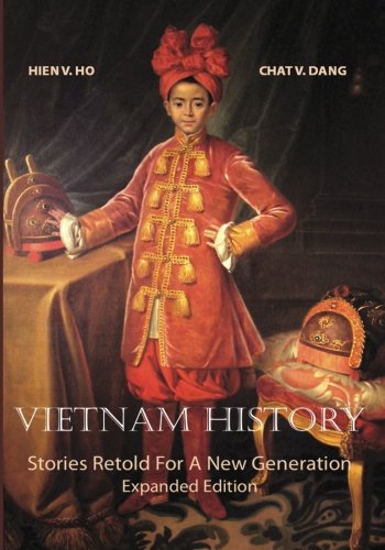 Vietnam History: Stories Retold For A New Generation - Expanded Edition