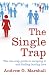 The Single Trap: The Two-step Guide to Escaping it and Finding Lasting Love