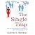 The Single Trap: The Two-step Guide to Escaping it and Finding Lasting Love