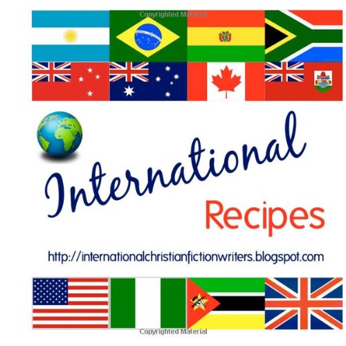 International Recipes: http://internationalchristianfictionwriters.blogspot.com