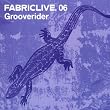 FABRICLIVE06: Grooverider