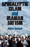Apocalyptic Islam And Iranian Shi'ism