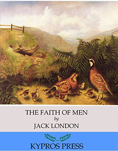 The Faith of Men, by Jack London
