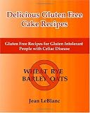  : Delicious Gluten Free Cake Recipes: Gluten Free Recipes for Gluten Intolerant People with Celiac Sprue Disease