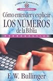 Como entender y explicar los numeros de la Biblia (Curso De Formacion Ministerial) (Spanish Edition)