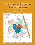 Designing and Drawing Tessellations