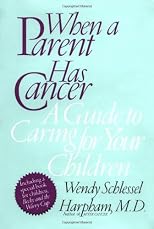 When a Parent Has Cancer: A Guide to Caring for Your Children