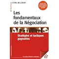 Les fondamentaux de la N�gociation : Strat�gies et tactiques gagnantes
