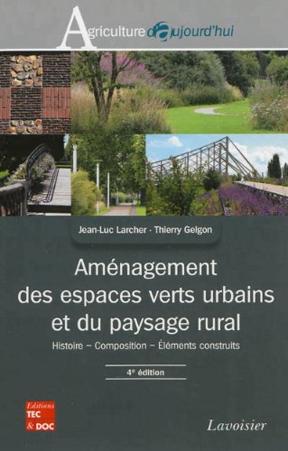 Download Aménagement des espaces verts urbains et du paysage rural : Histoire, composition, Eléments construits Download Aménagement des espaces verts urbains et du paysage rural : Histoire, composition, Eléments construits