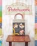 Playful Patchwork: Happy, Colorful, and Irresistible Ideas and Instruction for Modern Piecework, Applique, and Quilting