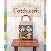 Playful Patchwork: Happy, Colorful, and Irresistible Ideas and Instruction for Modern Piecework, Applique, and Quilting