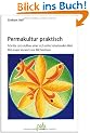 Permakultur praktisch. Schritte zum Aufbau einer sich selbst erhaltenden Welt