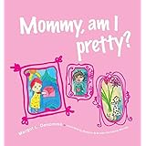 mommy am i pretty