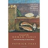 around the roman table food and feasting in ancient rome
