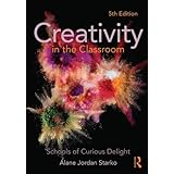 creativity in the classroom schools of curious delight