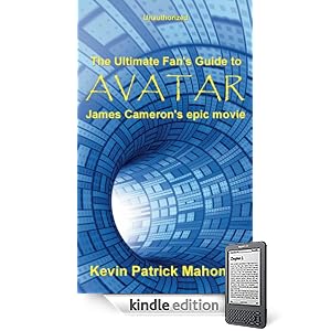The Ultimate Fan's Guide to Avatar, James Cameron's epic movie (Unauthorized)