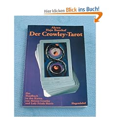 Der Crowley-Tarot. Das Handbuch zu den Karten von Aleister Crowley und Lady Frieda Harris