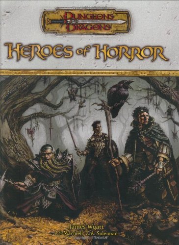 Heroes of Horror (Dungeons & Dragons d20 3.5 Fantasy Roleplaying Supplement), by James Wyatt, Ari Marmell, C.A. Suleiman