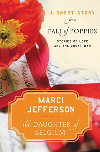 The Daughter of Belgium: A Short Story from Fall of Poppies: Stories of Love and the Great War