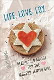 Life, Love, Lox: Real-World Advice for the Modern Jewish Girl