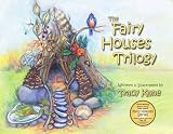 The Fairy Houses Trilogy: The Complete Illustrated Series (The Fairy Houses Series)