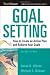 Goal Setting: How to Create an Action Plan and Achieve Your Goals (Worksmart)