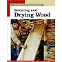 Selecting and Drying Wood (New Best of Fine Woodworking)