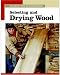 Selecting and Drying Wood (New Best of Fine Woodworking)
