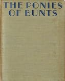 THE PONIES OF BUNTS and the Adventures of the Children Who Rode Them.