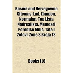 Bosnia and Herzegovina Sitcoms: Lud, Zbunjen, Normalan, Top Lista Nadrealista, Memoari Porodice Mili, Tata I Zetovi, Ene S Broja 13