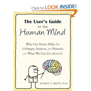 513 A%2BQ%2BPgL. BO2,204,203,200 PIsitb sticker arrow click,TopRight,35, 76 AA300 SH20 OU01  The Users Guide to the Human Mind: Why Our Brains Make Us Unhappy, Anxious, and Neurotic and What We Can Do about It