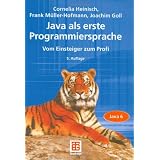 JAVA als erste Programmiersprache: Vom Einsteiger zum Profivon "Cornelia Heinisch"