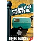 The Middle of Somewhere by  Clifford Henderson