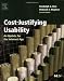 Cost-Justifying Usability, Second Edition: An Update for the Internet Age, Second Edition (Interactive Technologies)