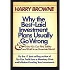 Click here to buy Why the Best-Laid Investment Plans Usually Go Wrong and How You Can Find Safety and Profit... by  Harry Browne.