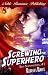 Search : Screwing the Superhero (Sexy Superheroes)