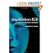 Why Mothers Kill: A Forensic Psychologist's Casebook