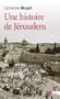 Une histoire de J�rusalem : De la fin de l'Empire ottoman � la guerre des Six Jours