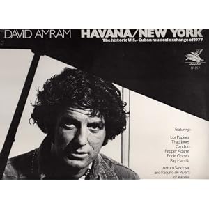 David Amram: Havana New York - The Historic U.S.-Cuban Musical Exchange of 1977 by David Amram, Los Papines, Thad Jones, Candido, and Pepper Adams (Vinyl - 1978) - Original recording