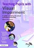 Teaching Pupils with Visual Impairment: A Guide to Making the School Curriculum Accessible (Access and Achievement): A Guide to Making the School Curriculum Accessible (Access and Achievement)