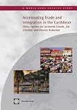 Accelerating trade and integration in the Caribbean : policy options for sustained growth, job creation, and poverty reduction