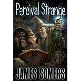 Percival Strange (Strange Tales # 1) ~ James Somers