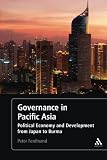 Governance in Pacific Asia : political economy and development from Japan to Burma