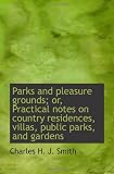 Parks and pleasure grounds; or, Practical notes on country residences, villas, public parks, and gar