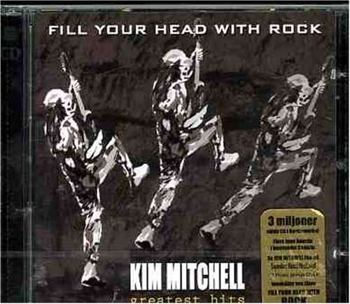 KIM MITCHELL - Fill Your Head with Rock - Zortam Music