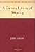 A Cursory History of Swearing