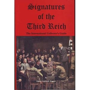 Signatures of the Third Reich: The International Collector's Guide by Emilie Caldwell Stewart