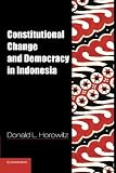 Constitutional Change and Democracy in Indonesia (Problems of International Politics)