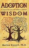 Adoption Wisdom: A Guide to the Issues and Feelings of Adoption